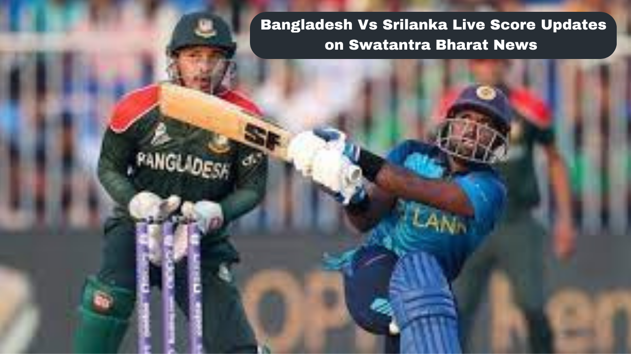 Bangladesh vs Sri Lanka Live Cricket Score Updates and Highlights – BAN vs SL